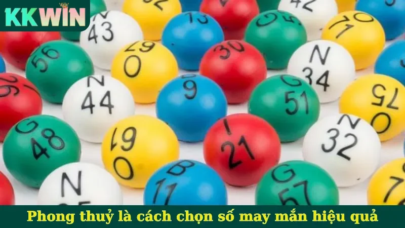 Phong thuỷ là cách chọn số may mắn hiệu quả