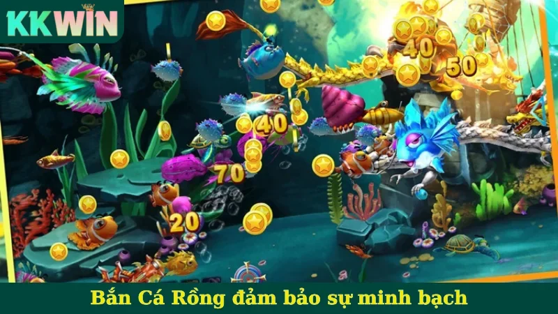 Bắn Cá Rồng đảm bảo sự minh bạch