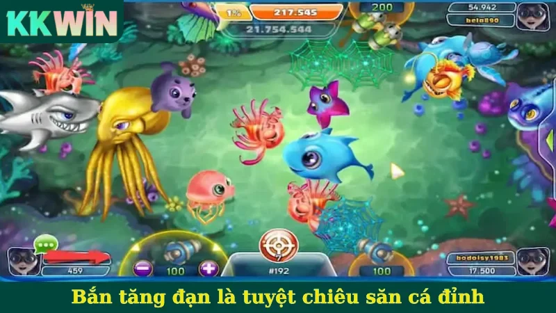 Bắn tăng đạn là tuyệt chiêu săn cá đỉnh