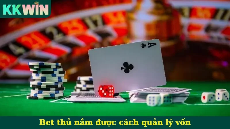 Bet thủ nắm được cách quản lý vốn