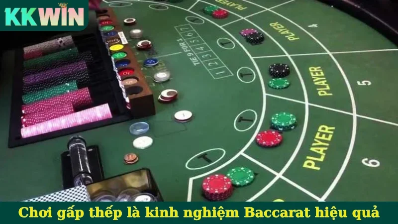 Chơi gấp thếp là kinh nghiệm Baccarat hiệu quả