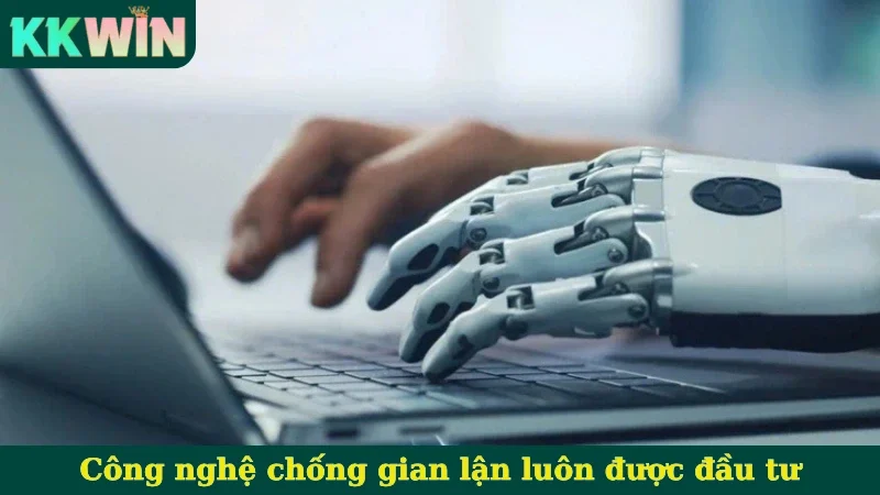Công nghệ chống gian lận luôn được đầu tư