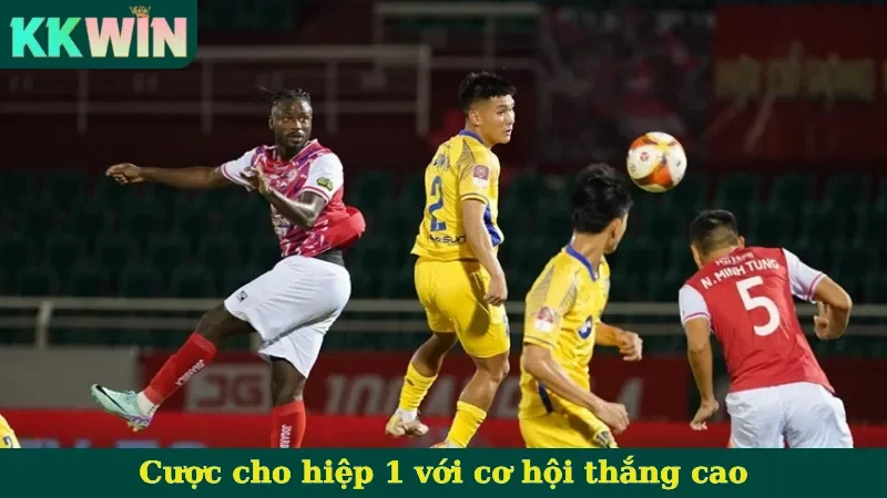 Cược cho hiệp 1 với cơ hội thắng cao