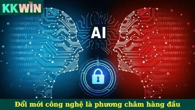 Đổi mới công nghệ là phương châm hàng đầu