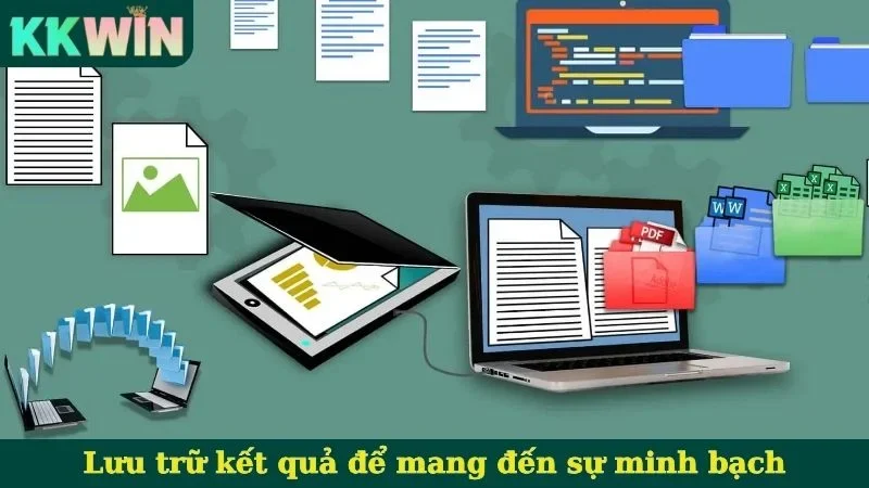 Lưu trữ kết quả để mang đến sự minh bạch