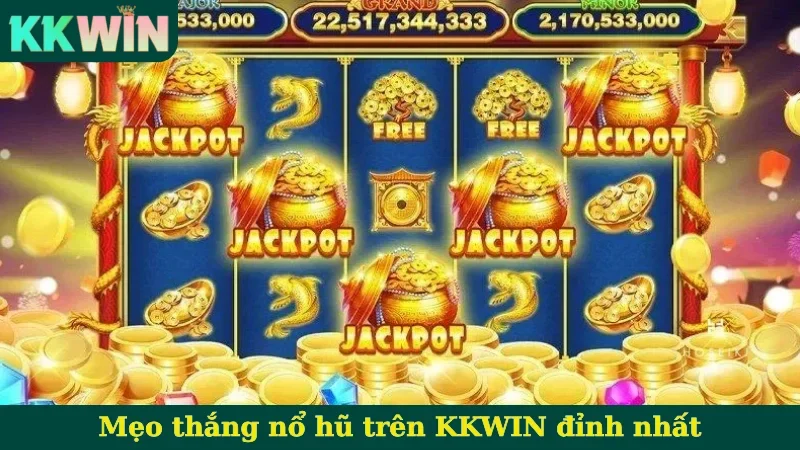 Mẹo thắng nổ hũ trên KKWIN đỉnh nhất
