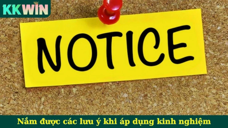 Nắm được các lưu ý khi áp dụng kinh nghiệm