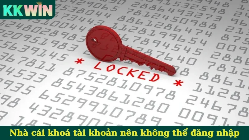 Nhà cái khoá tài khoản nên không thể đăng nhập