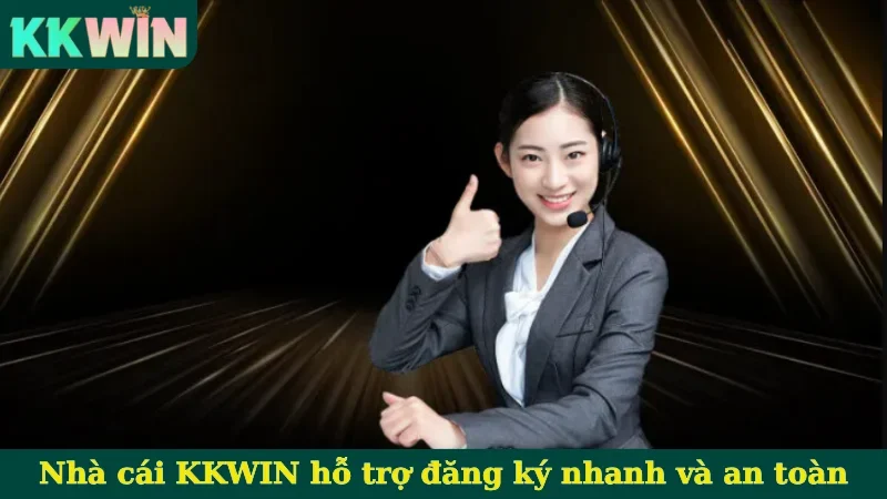 Nhà cái KKWIN hỗ trợ đăng ký nhanh và an toàn