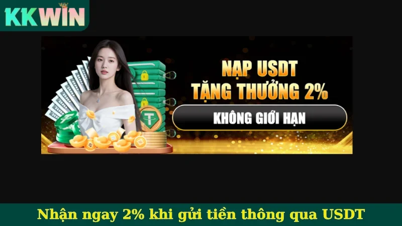 Nhận ngay 2% khi gửi tiền thông qua USDT