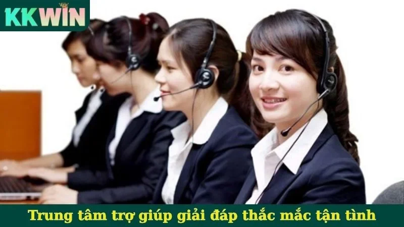 Trung tâm trợ giúp giải đáp thắc mắc tận tình