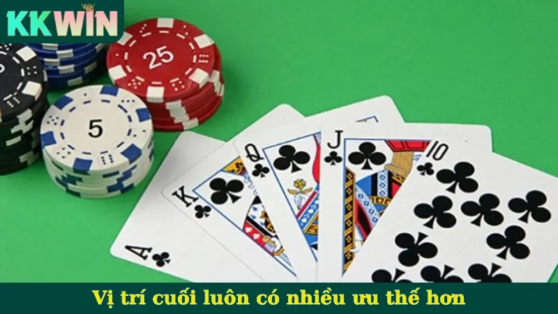 Vị trí cuối luôn có nhiều ưu thế hơn